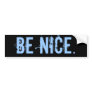 be nice bumper sticker