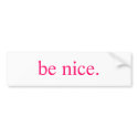 be nice bumper sticker bumper stickers by heavysoul be nice bumper sticker bumper stickers