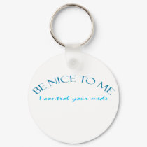 Be Nice I Control Meds keychains