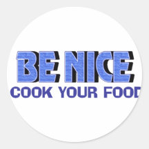Be Nice I Cook Your Food Stickers