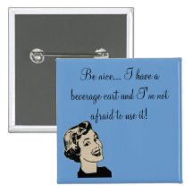 Be nice... I have a beverage cart and... Pins
