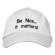 Be Nice... it matters! (hat) Embroidered Hats