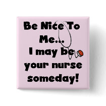 Be Nice Nurse Tshirts and Gifts Pinback Button