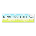 Be Nice or I'll Kill You (the coexist fantasy) Bumper Sticker