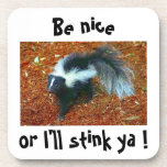 Be nice or I'll stink ya!-cork coaster