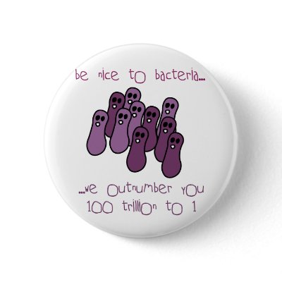 Be nice to bacteria pinback button by SuperBug