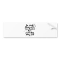 BE NICE TO NURSES BUMPER STICKERS