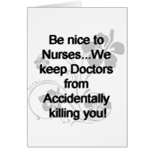BE NICE TO NURSES GREETING CARD