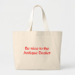 Be Nice to the Antique Dealer Bag