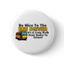 Be Nice To The Bus Driver Pinback Button