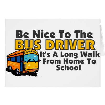 Be Nice To The Bus Driver Greeting Card by OneStopGiftShop