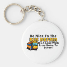 Be Nice To The Bus Driver Key Chains