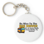 Be Nice To The Bus Driver Key Chains
