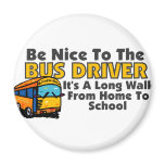 Be Nice To The Bus Driver Magnet
