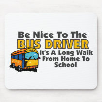 Be Nice To The Bus Driver Mousepad