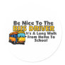 Be Nice To The Bus Driver Stickers
