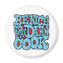 Be Nice to the Damn Cook magnet