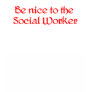 Be Nice to the Social Worker T-shirt