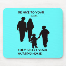 BE NICE TO YOUR KIDS MOUSEPADS