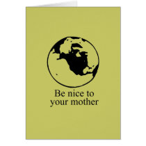 Be nice to your mother cards by Shirtuosity Be nice to your mother cards
