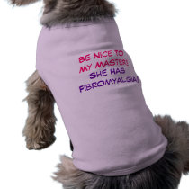 Be Nice ToMy Master!, She Has Fibromyalgia! pet clothing