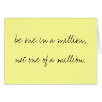 be one in a million,not one of a million. cards by lilsuzy07 be one in a million,not one of a million. cards