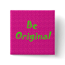 Be Original buttons