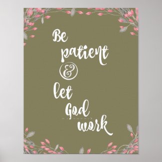 Be Patient; Let God Work Quote Poster