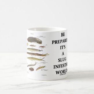 Be Prepared: It's A Slug Infested World Coffee Mug