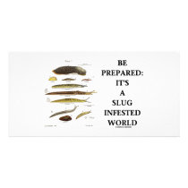 Be Prepared: It's A Slug Infested World Photo Card