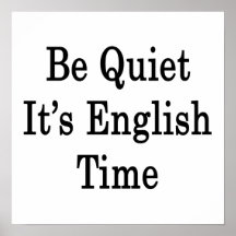 Be Quiet It's English Time Print