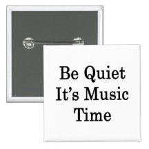 Be Quiet It's Music Time Button