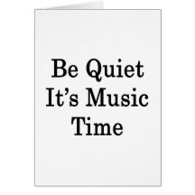 Be Quiet It's Music Time Card