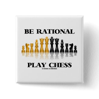 Be Rational Play Chess (Reflective Chess Set) button