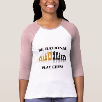 Be Rational Play Chess (Reflective Chess Set) shirt