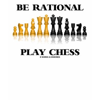 Be Rational Play Chess (Reflective Chess Set) shirt
