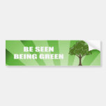 Be seen being green bumper sticker