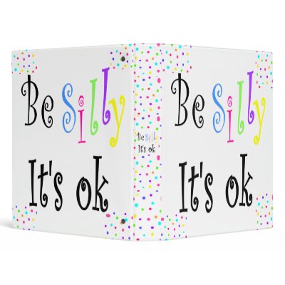 Be Silly It's Ok! Binder by artdebogallery