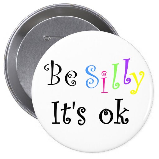 Be Silly It's ok-button