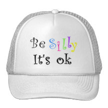 Be Silly It's ok-hat
