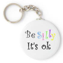 Be Silly It's ok-keychain
