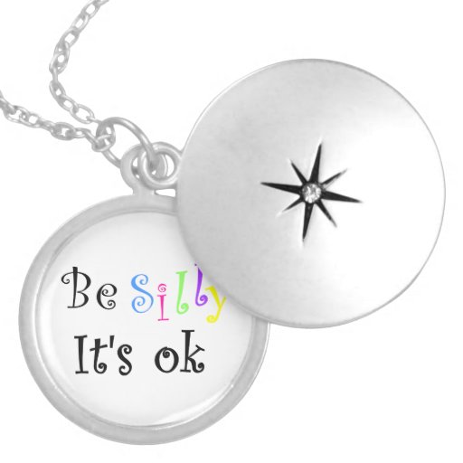 Be Silly It's ok-locket