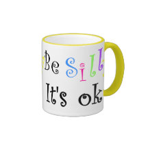 Be Silly It's ok-mug