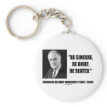 Be Sincere, Be Brief, Be Seated Keychain