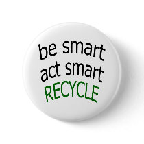 Be Smart Act Smart Recycle buttons