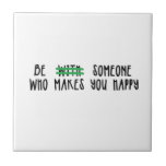 BE SOMEONE WHO MAKES YOU HAPPY ADVICE EXPRESSIONS tiles