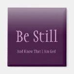 Be still and know that I am God Verse Magnet