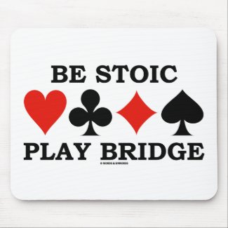 Be Stoic Play Bridge (Four Card Suits) mousepad