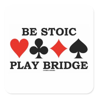 Be Stoic Play Bridge (Four Card Suits) sticker