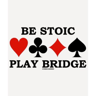 Be Stoic Play Bridge (Four Card Suits) shirt
